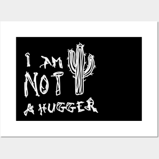 Not A Hugger Posters and Art